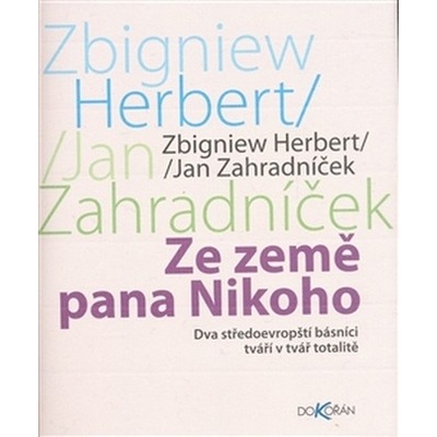 Ze země pana Nikoho, Dva středoevropští básníci tváří v tvář totalitě - Zbigniew Herbert, Jan Zahradníček