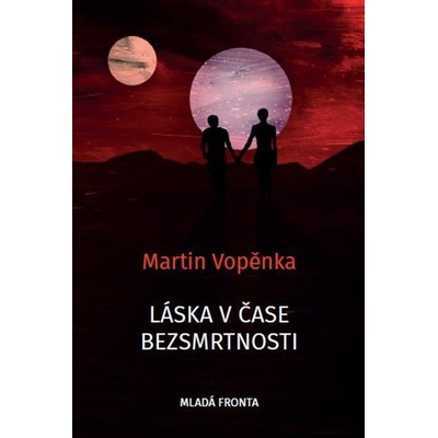 Láska v čase bezsmrtnosti - Martin Vopěnka – Zboží Dáma