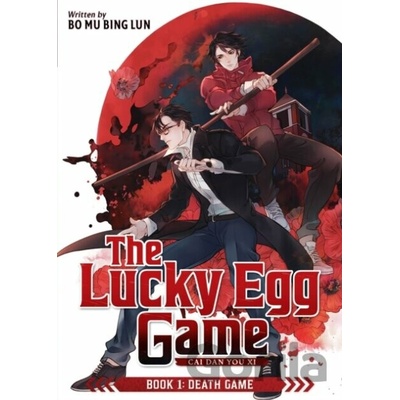 The Lucky Egg Game: Cai Dan You Xi (Novel)1: Death Game - Bo Mu Bing Lun