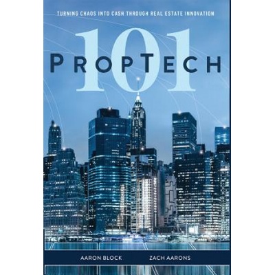 PropTech 101: Turning Chaos Into Cash Through Real Estate Innovation | Aaron Block, Zach Aarons