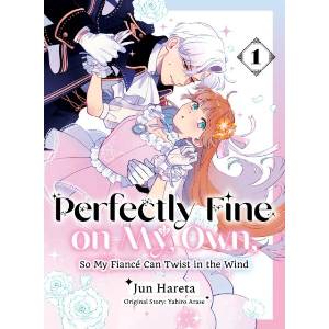 Perfectly Fine on My Own, So My Fiancé Can Twist in the Wind 1 (ISBN: 9781647295592)