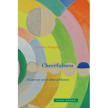 Cheerfulness - A Literary and Cultural History | Timothy Hampton