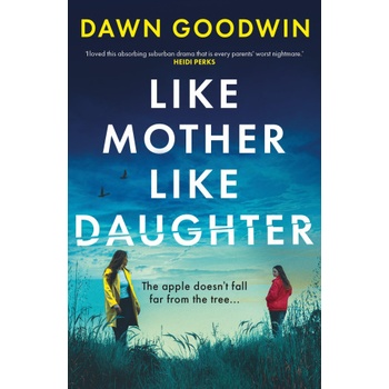 Like Mother, Like Daughter | Dawn Goodwin
