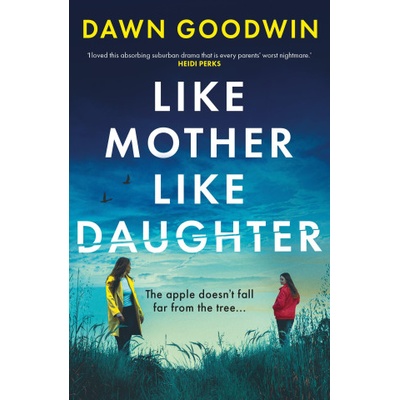 Like Mother, Like Daughter | Dawn Goodwin