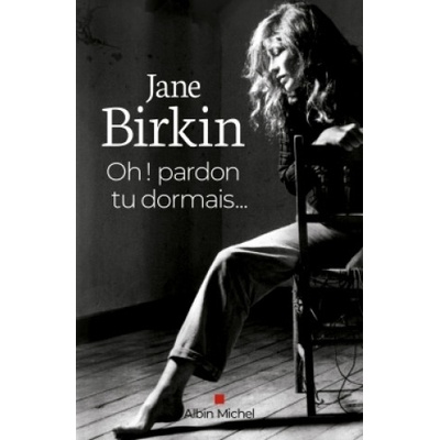 OH ! PARDON TU DORMAIS. . . (Ed. 2020) | Jane Birkin