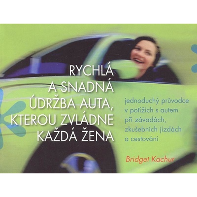 Rychlá a snadná údržba auta pro každou ženu - Bridget Kachur