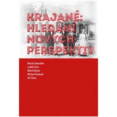 Krajané: hledání nových perspektiv - Marek Jakoubek, Luděk Jirka, Nela Králová