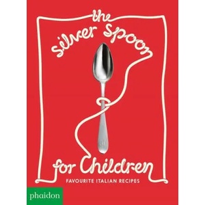 Silver Spoon for Children, Favourite Italian Recipes | Phaidon, Phaidon (ISBN: 9781838660130)