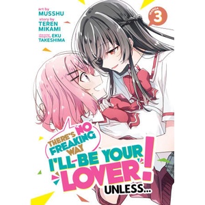 There's No Freaking Way I'll Be Your Lover! Unless. . . (Manga) Vol. 3 (ISBN: 9781685799311)