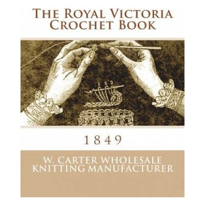 The Royal Victoria Crochet Book: 1849