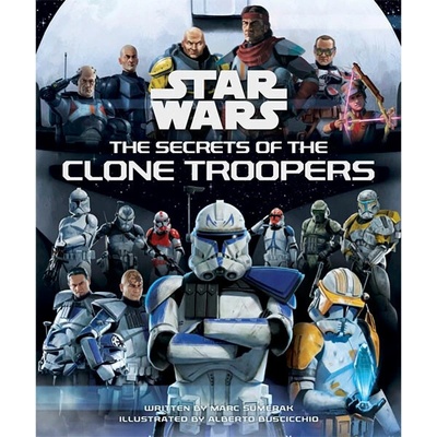 Star Wars: The Secrets of the Clone Troopers - Marc Sumerak, Titan Books Ltd