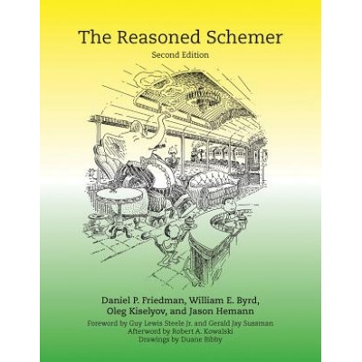 Reasoned Schemer | Friedman, Daniel P. (Professor, Indiana University), Byrd, William E. (Research Professor, University of Utah), Kiselyov, Oleg (Assistant Professor, T