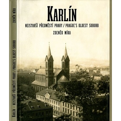 Karlín Nejstarší předměstí Prahy Prague's Oldest Suburb