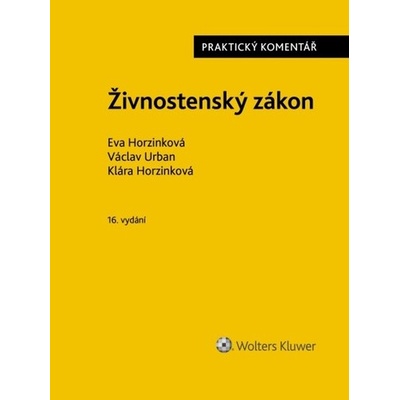 Živnostenský zákon Praktický komentář - Eva Horzinková, Václav Urban, Klára Horzinková