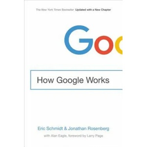 How Google Works | Eric Schmidt, Jonathan Rosenberg (ISBN: 9781455582327)