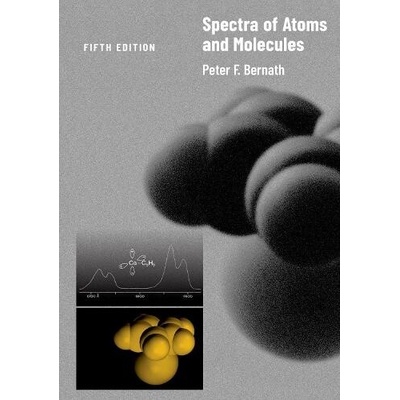 Spectra of Atoms and Molecules - Bernath, Peter F. (Professor, Professor, Old Dominion University)