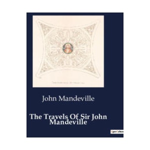 THE TRAVELS OF SIR JOHN MANDEVILLE | MANDEVILLE JOHN (ISBN: 9791041983650)