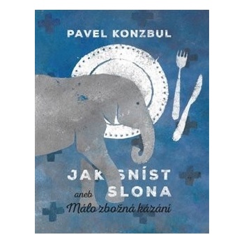 Jak sníst slona - Pavel Konzbul