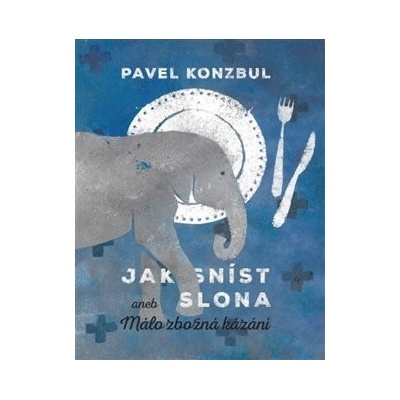 Jak sníst slona - Pavel Konzbul
