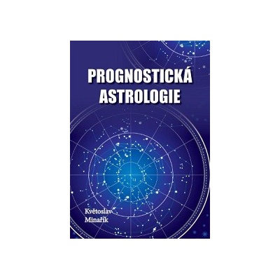 Květoslav Minařík: Prognostická astrologie