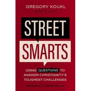 Street Smarts: Using Questions to Answer Christianity's Toughest Challenges | Gregory Koukl (2023)