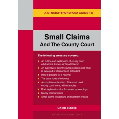 A Straightforward Guide to Small Claims and the County Court - David Bennie