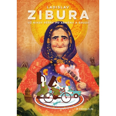 Už nikdy pěšky po Arménii a Gruzii - Ladislav Zibura, Lukáš Tomek ilustrátor
