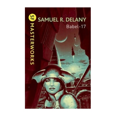 Babel-17 - S.F. Masterworks - Samuel R. Delany