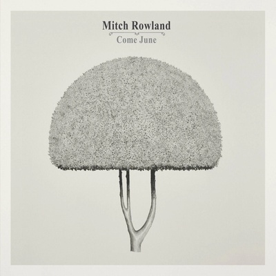 Mitch Rowland - Come June LP