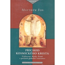 Příchod kosmického Krista - Matthew Fox