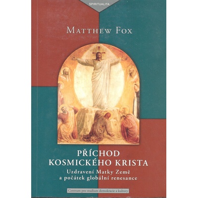 Příchod kosmického Krista - Matthew Fox