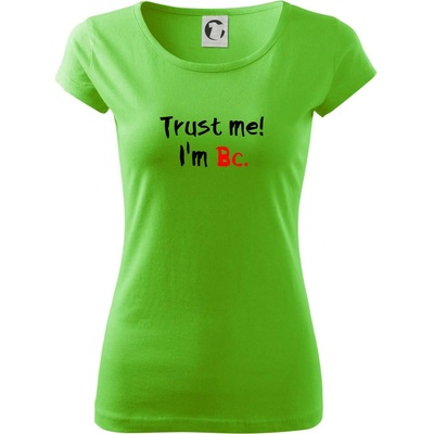 Trust me I´m Bc. / Ver mi som Bc. Dámske tričko Pure Apple Green