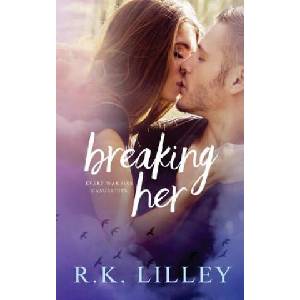 Breaking Her | R K Lilley (ISBN: 9781628780468)