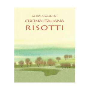 CUCINA ITALIANA Risotti | Aldo Giannini (ISBN: 9781499197709)