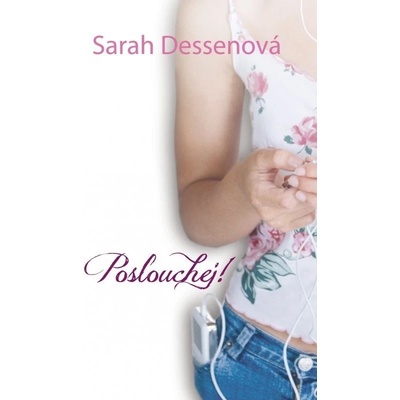 Poslouchej! - Sarah Dessenová