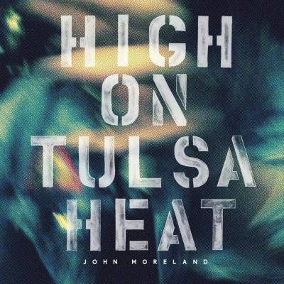 MORELAND JOHN: HIGH ON TULSA HEAT CD