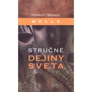 Stručné dejiny sveta | Herbert George Wells (ISBN: 9788082020239)