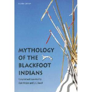 Mythology of the Blackfoot Indians | Alice Beck Kehoe, Darrell Kipp, Clark Wissler (ISBN: 9780803260238)