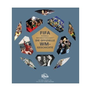 DIE OFFIZIELLE GESCHICHTE DER FIFA FUSSBALL-WELTMEISTERSCHAFT(TM) | Fifa (ISBN: 9783833245640)