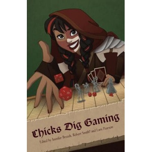 Chicks Dig Gaming: A Celebration of All Things Gaming by the Women Who Love It | Jennifer Brozek, Robert Smith, Lars Pearson (2014)