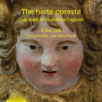 A Due Liuti, THE HARTE OPRESTE: LUTE DUETS IN ELIZABETHAN ENGLAND, CD