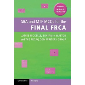 SBA and MTF MCQs for the Final FRCA | James Nickells (2012)