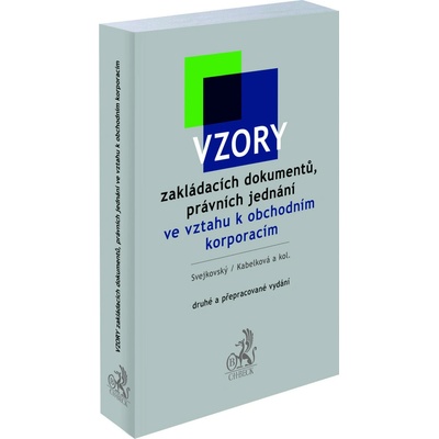 Vzory zakládacích dokumentů, právních jednání ve vztahu k obchodním korporacím - JUDr. Eva Kabelková, JUDr. Jaroslav Svejkovský