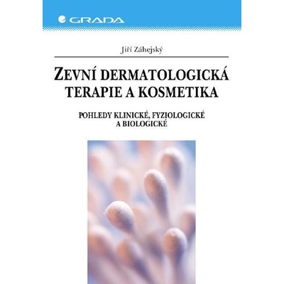 Záhejský Jiří - Zevní dermatologická terapie a kosmetika -- Pohledy klinické, fyziologické a biologické
