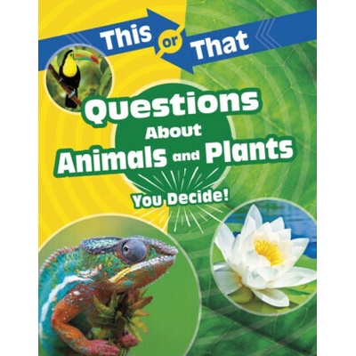This or That Questions About Animals and Plants - You Decide (Clay Kathryn)