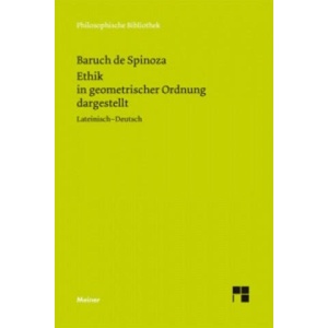 Ethik in geometrischer Ordnung dargestellt | Baruch de Spinoza, Wolfgang Bartuschat (ISBN: 9783787327959)