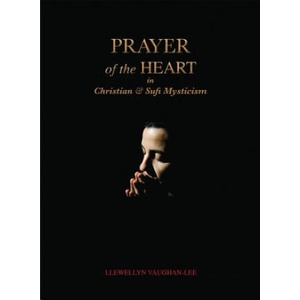 Prayer of the Heart in Christian and Sufi Mysticism | Llewellyn Vaughan-Lee (ISBN: 9781890350352)