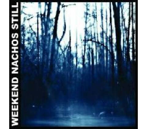 WEEKEND NACHOS - STILL (1CD)