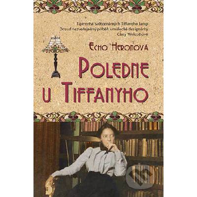 Poledne u Tiffanyho. Životní příběh designérky Clary Wolcottové - Echo Heronová