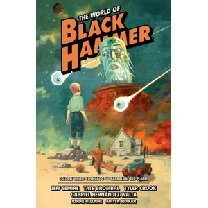 The World of Black Hammer Omnibus Volume 3 | Tate Brombal, Gabriel Hernandez Walta (ISBN: 9781506731575)